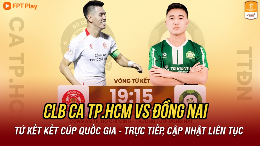 Trực tiếp CLB CA TP.HCM vs Đồng Nai: Tiến Linh tỏa sáng ở Cúp Quốc gia?